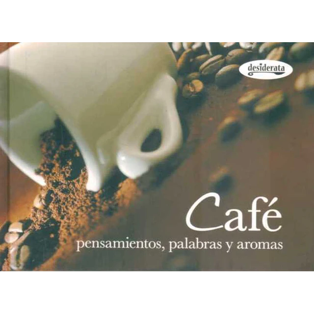 Cafe. Pensamientos palabras y aromas