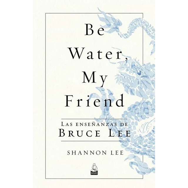 Be water my friend. Las enseñanzas de bruce lee