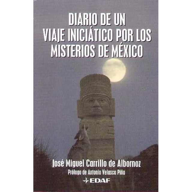 Diario de un viaje iniciatico por los misterios de mexico
