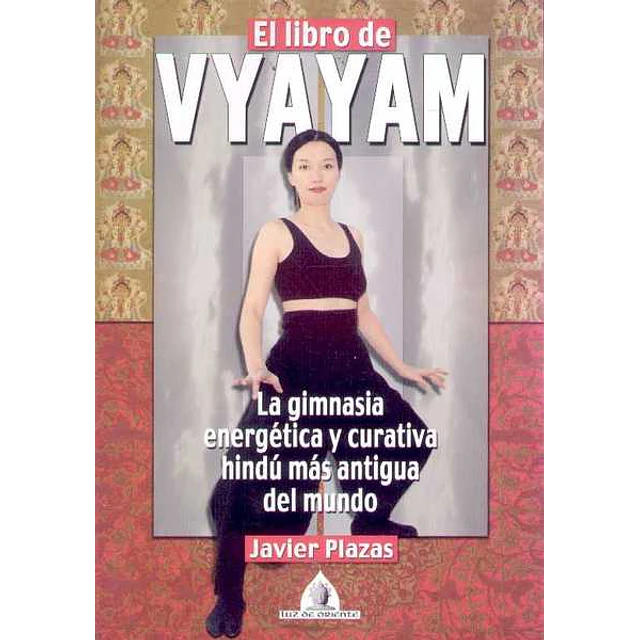 Libro de vyayam. La gimnasia energetica y curativa hindu mas antigua del mundo