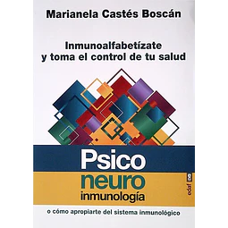 Psiconeuroinmunologia o como apropiarte del sistema inmunologico