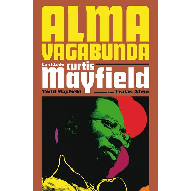 Alma vagabunda. La vida de curtis mayfield