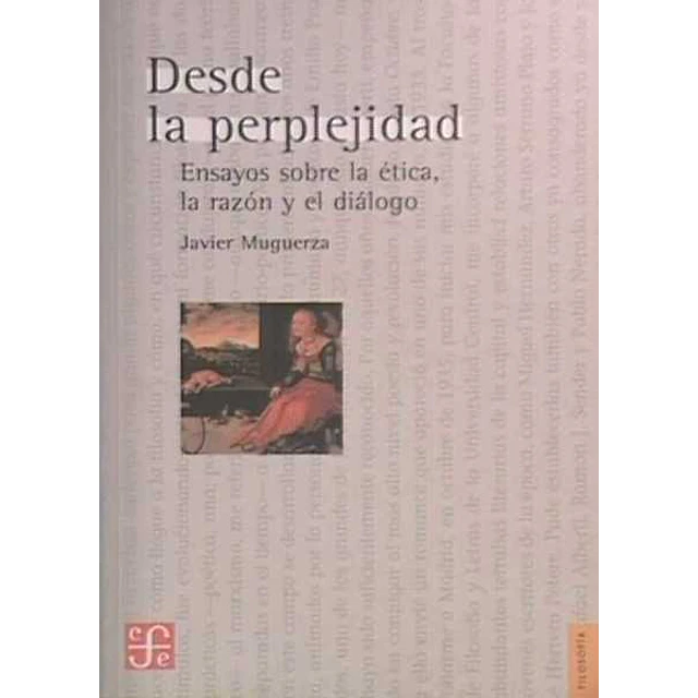 Desde la perplejidad. Ensayos sobre la etica la razon y el dialogo