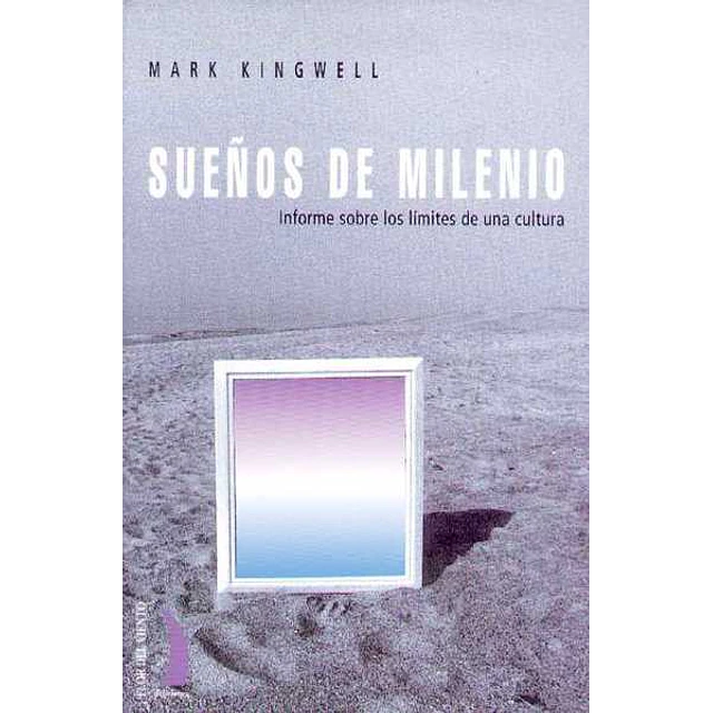 Sueños de milenio. Informe sobre los limites de una cultura