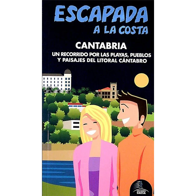 Escapada a la costa. Cantabria. Playas pueblos litoral guia