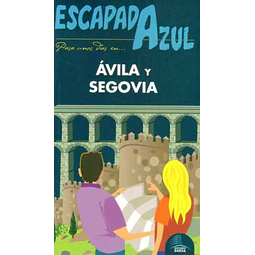 Escapada azul. Avila y segovia guia