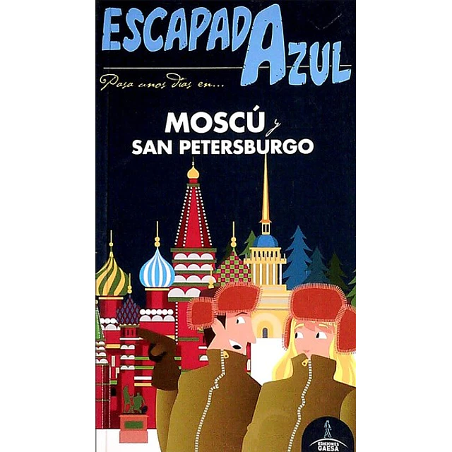 Escapada azul. Moscu y san petersburgo guia