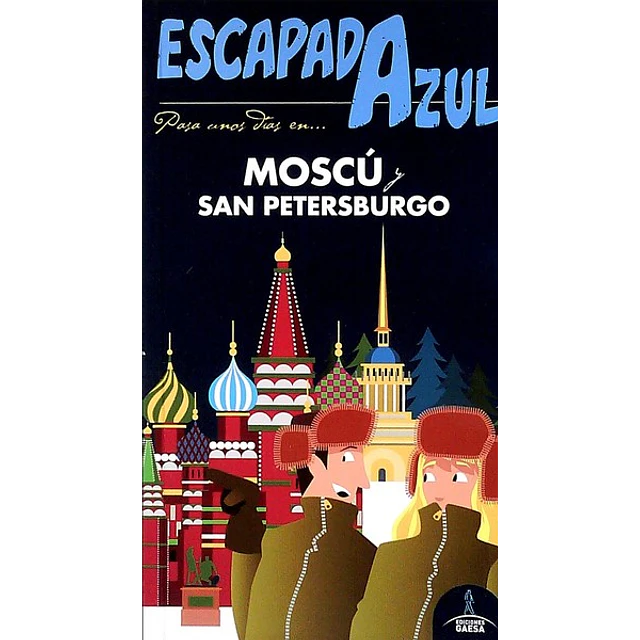 Escapada azul. Moscu y san petersburgo guia