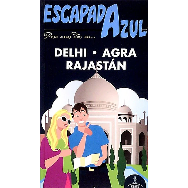 Escapada azul. Delhi agra y rajastan guia