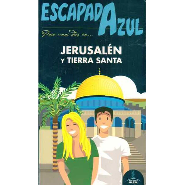 Escapada azul. Jerusalen y tierra santa guia