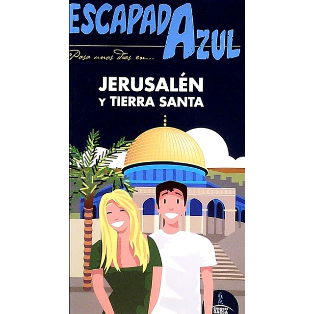 Escapada azul. Jerusalen y tierra santa guia