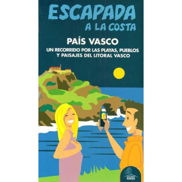 Escapada azul. Litoral pais vasco guia  a la costa