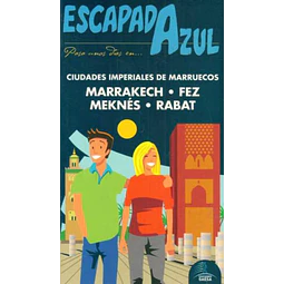 Escapada azul. Marrakech fez meknes rabat guia