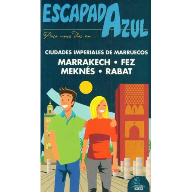 Escapada azul. Marrakech fez meknes rabat guia