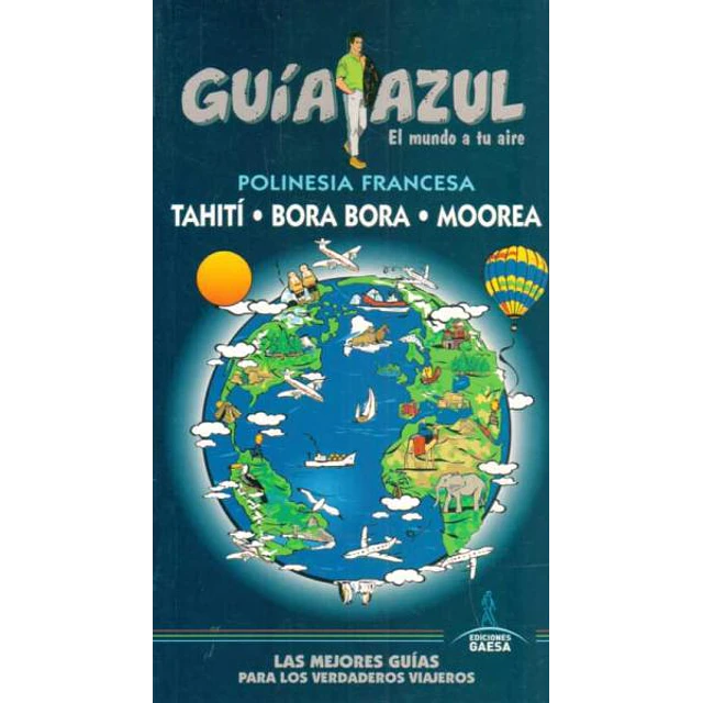 Guia azul. Polinesia francesa. Tahiti bora bora moorea
