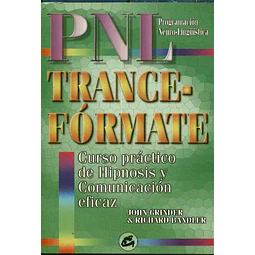 Pnl. Trance - Formate. Programacion neurolinguistica. Curso practico de hipnosis. Comunica