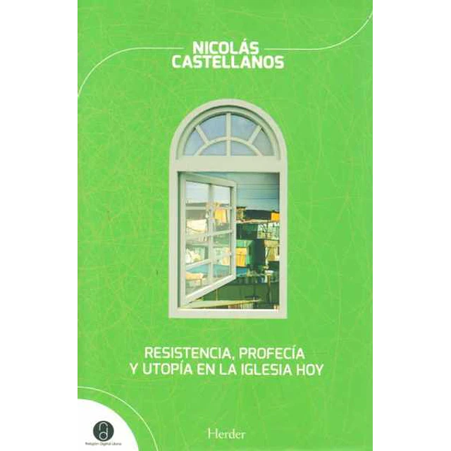 Resistencia, profecia y utopia en la iglesia hoy