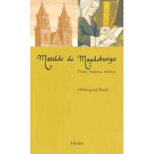Matilde de magdeburgo. Poeta beguina mistica