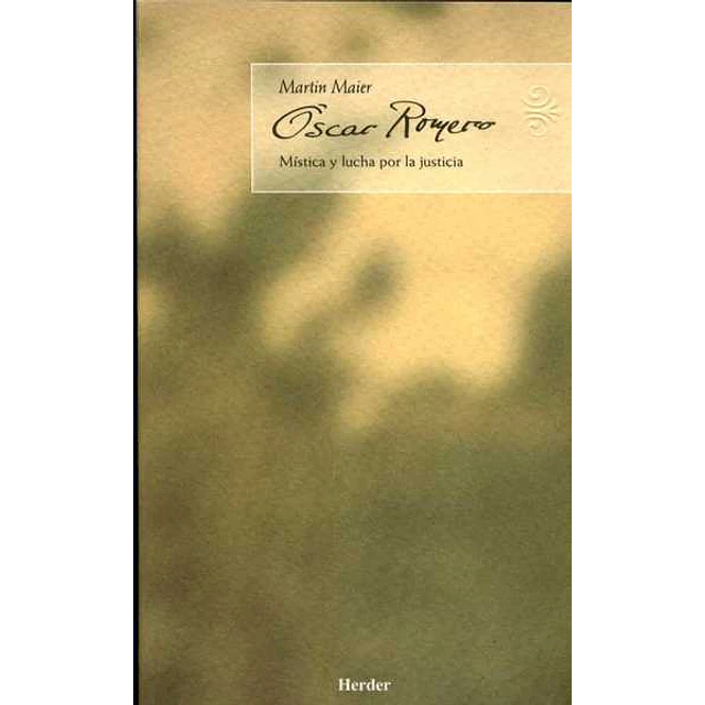 Oscar romero. Mistica y lucha por la justicia