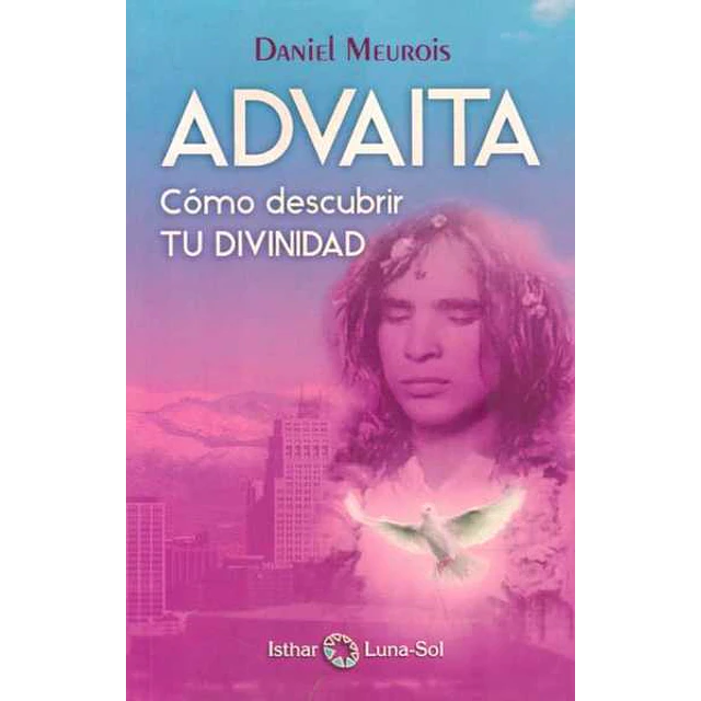 Advaita. Como descubrir tu divinidad