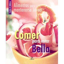Comer para estar bella. Alimentos para mantenerse joven