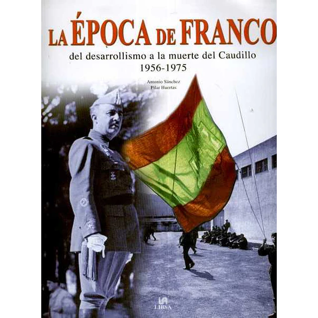 Epoca de franco la -Del desarrolismo a la muerte del caudillo 1956-1975