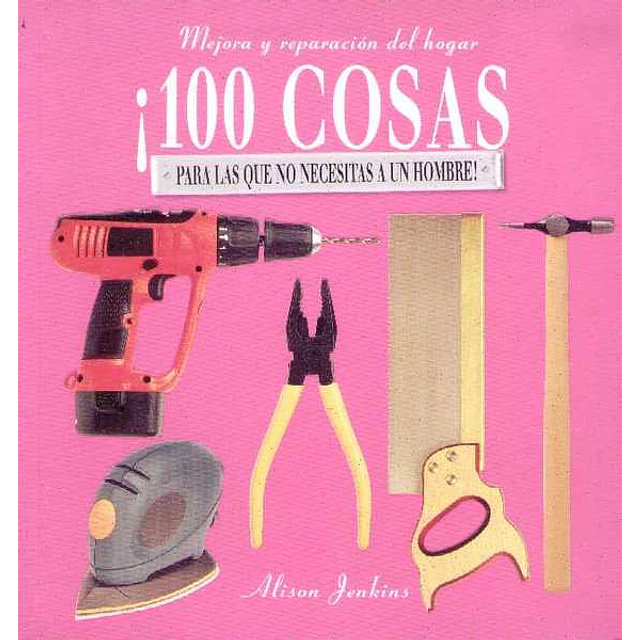 100 cosas para las que no necesitas a un hombre