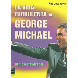 La vida turbulenta de george michael
