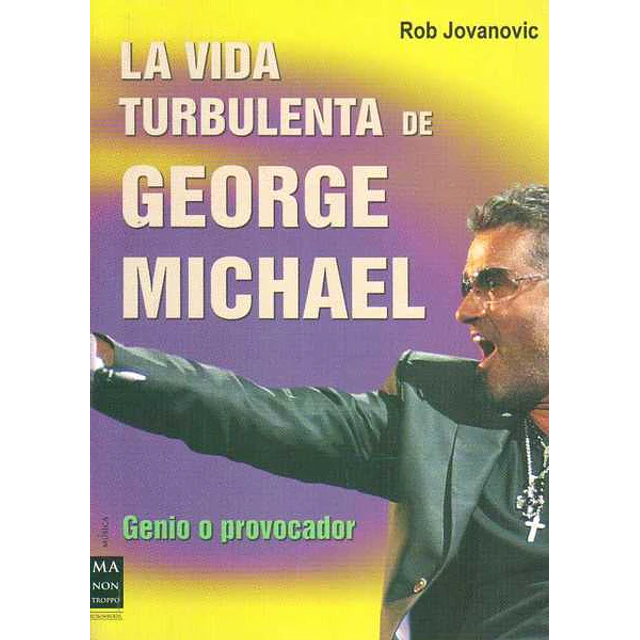 La vida turbulenta de george michael