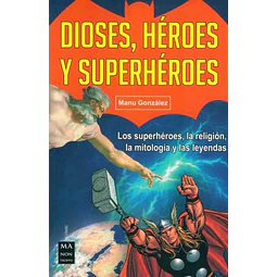 Dioses heroes y superheroes