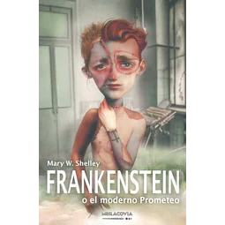 Frankenstein o el moderno prometeo