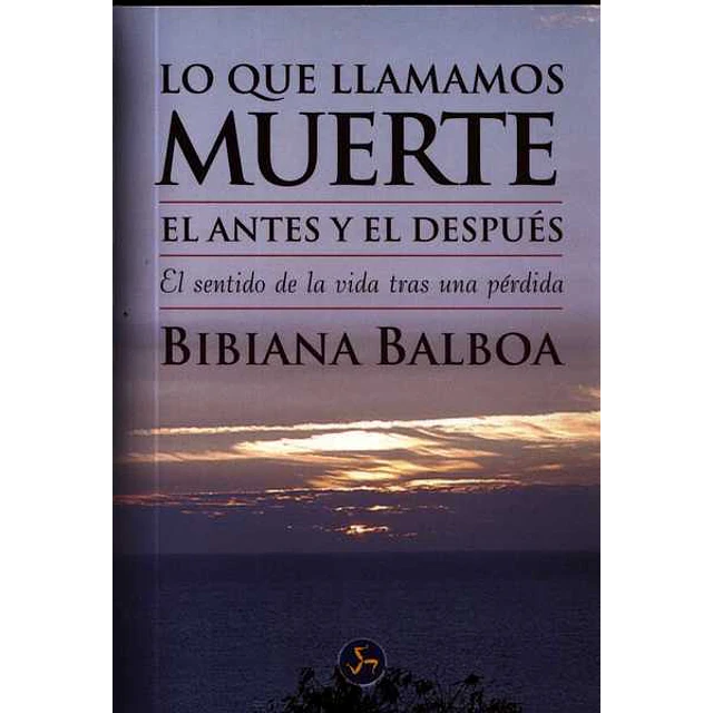 Lo que llamamos muerte el antes y el despues