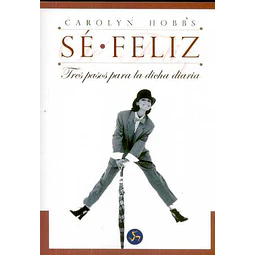 Se feliz. Tres pasos para la dicha diaria