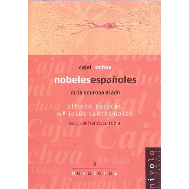 Cajal ochoa- Nobeles españoles. De la neurona al adn