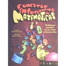 Concurso intercentros de matematicas. Problemas resueltos de los cinco primeros años