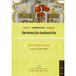 Farmacia e industria. La produccion de los primeros medicamentos de españa