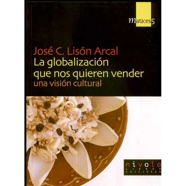 Globalizacion que nos quieren vender. Una vision cultural