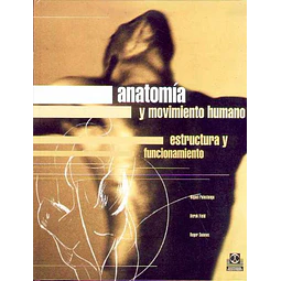 Anatomia y movimiento humano estructura y funcionamiento