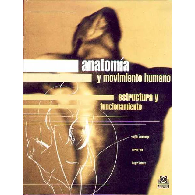 Anatomia y movimiento humano estructura y funcionamiento