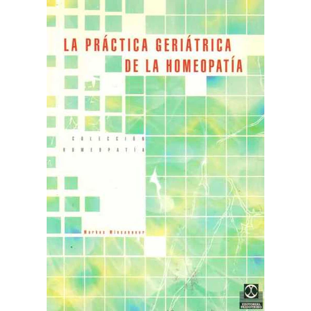 La practica geriatrica de la homeopatia