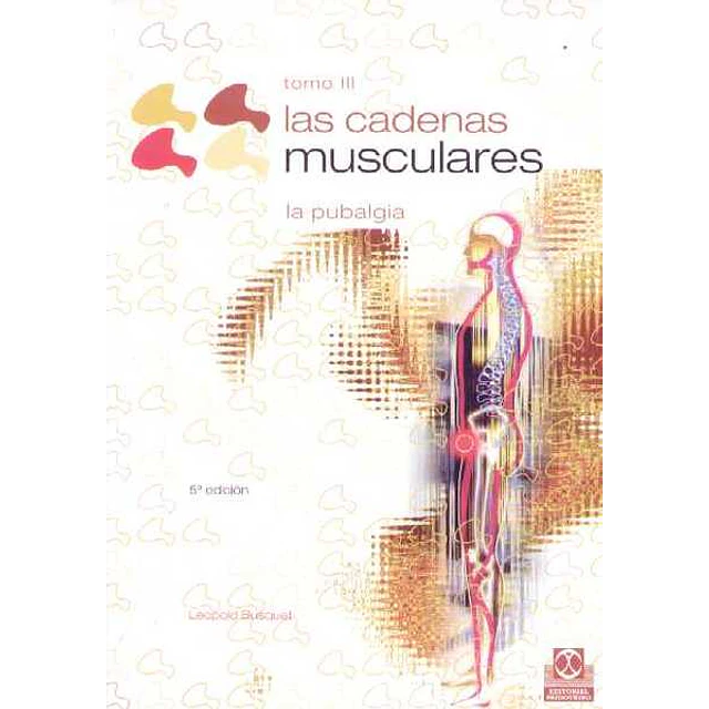 Las cadenas musculares. Tomo III. La pubalgia