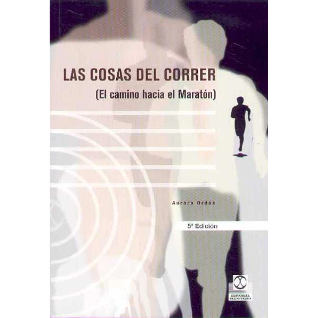 Las cosas del correr. (El camino hacia el maraton)