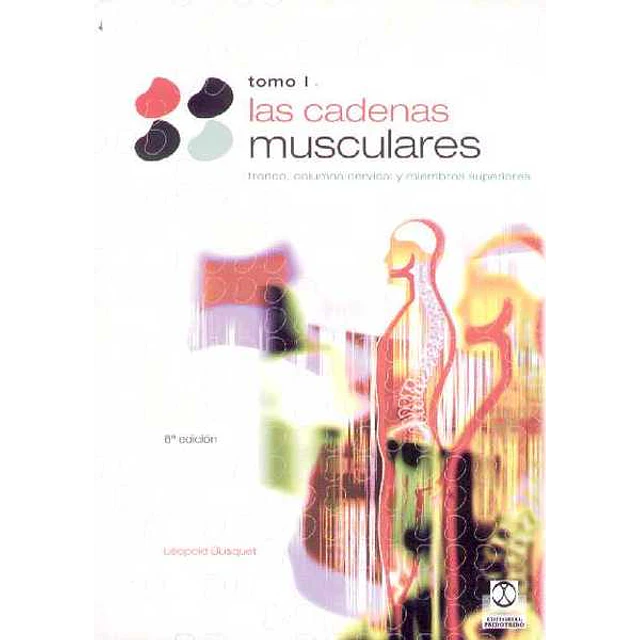 Las cadenas musculares,. Tomo I. Tronco, columna cervical y miembros superiores