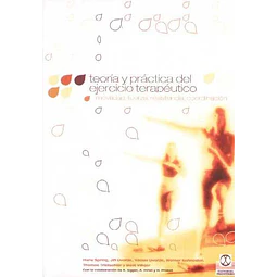 Teoria y practica del ejercicio terapeutico. Movilidad fuerza resistencia coordinacion