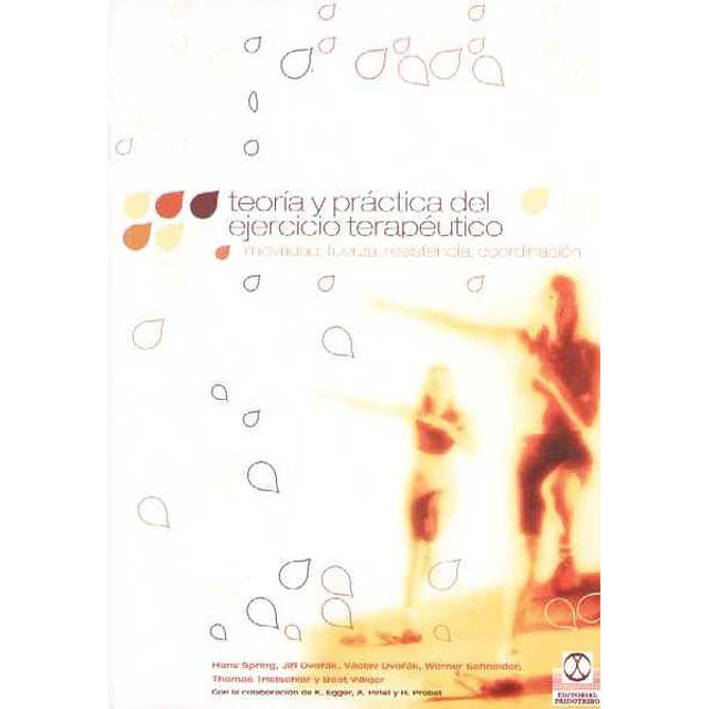 Teoria y practica del ejercicio terapeutico. Movilidad fuerza resistencia coordinacion