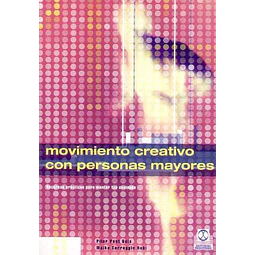 Movimiento creativo con personas mayores. Recursos practicos para montar tus sesiones