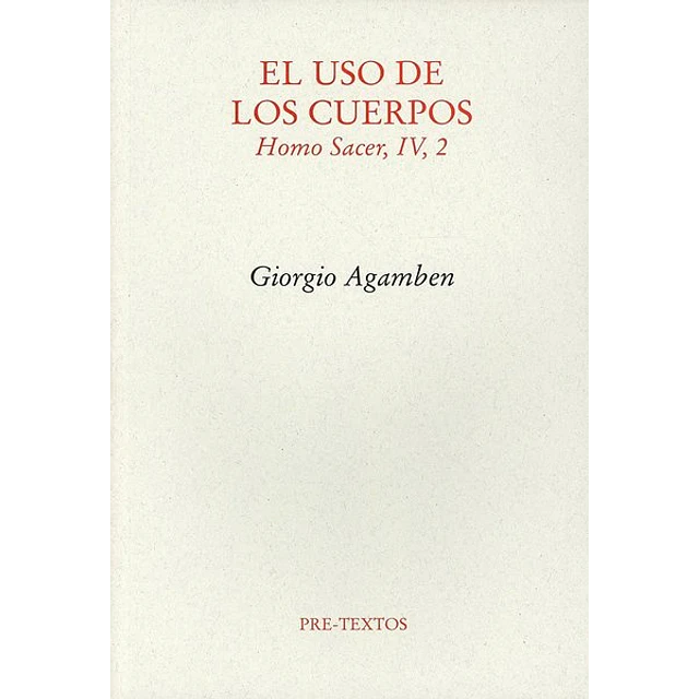 El uso de los cuerpos. Homo sacer IV 2