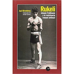 Rukeli. Johann trollmann y la resistencia romani antinazi