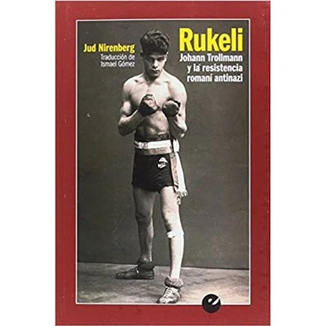 Rukeli. Johann trollmann y la resistencia romani antinazi