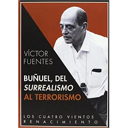 Buñuel del surrealismo al terrorismo